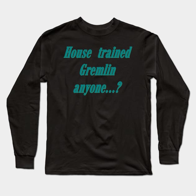 House trained gremlin Long Sleeve T-Shirt by Wakingdream